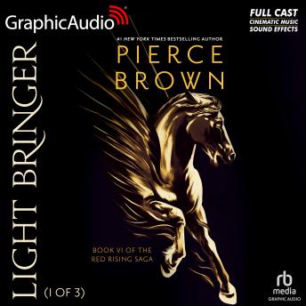 Light Bringer (1 of 3) [Dramatized Adaptation]: Red Rising 6