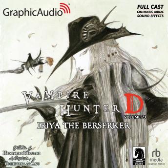 Iriya The Berserker [Dramatized Adaptation]: Vampire Hunter D Volume 23