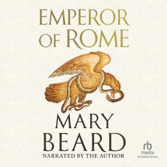 Download Emperor of Rome: Ruling the Ancient World by Mary Beard
