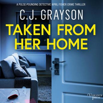 Download Taken from Her Home: an absolutely gripping crime thriller with a massive twist by C.J. Grayson