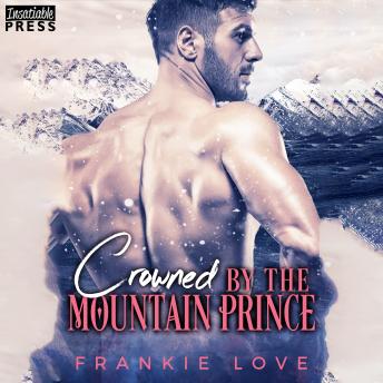 Crowned by the Mountain Prince: Crown Me, Prince, Book Three