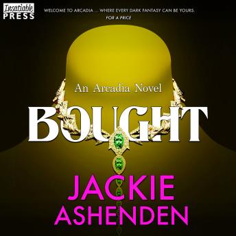 Bought: An Arcadia Novel (Arcadia, Book Two)