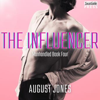The Influencer: The Manhandled Series, Book Four