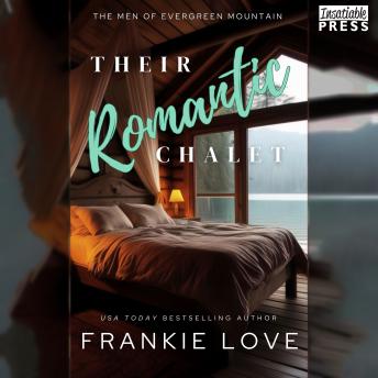 Their Romantic Chalet: The Men of Evergreen Mountain