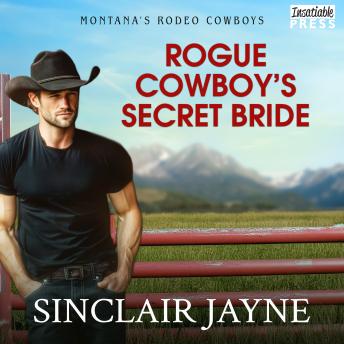 Rogue Cowboy's Secret Bride: Montana's Rodeo Cowboys