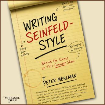 Writing Seinfeld-Style: Behind the Scenes at TV's Funniest Show