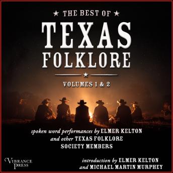 The Best of Texas Folklore, Volumes 1 & 2: Spoken word performances by Elmer Kelton and other Texas Folklore Society members