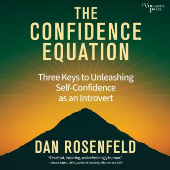 The Confidence Equation: Three Keys to Unleashing Self-Confidence as an Introvert