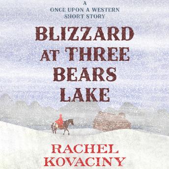 Blizzard at Three Bears Lake: A Once Upon a Western Short Story