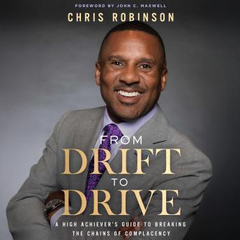 From Drift to Drive: A High Achievers Guide To Breaking the Chains Of ComplacencyFrom Drift to Drive: A High Achievers Guide To Breaking the Chains Of Complacency -- Chris Robinson episode artwork