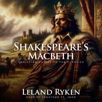Shakespeare's Macbeth: Christian Guides to the Classics