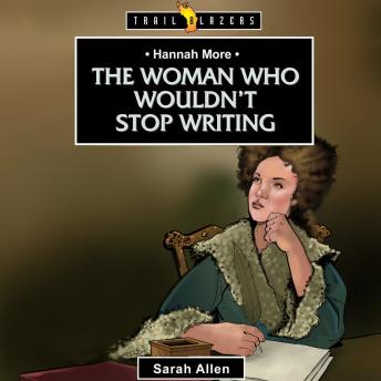 Hannah More: The Woman Who Wouldn't Stop Writing