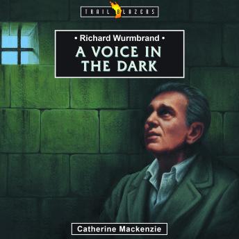 Richard Wurmbrand: A Voice in the Dark