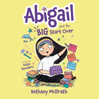 Abigail and the BIG Start Over: Switch Schools. Make Friends. Fix All the Mess!