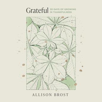 Grateful: 30 Days of Growing in Thankfulness