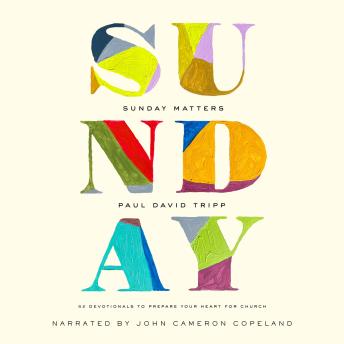 Sunday Matters: 52 Devotionals to Prepare Your Heart for Church