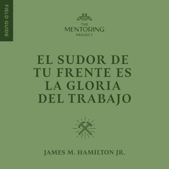 El sudor de tu frente es la gloria del trabajo