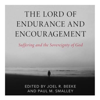 The Lord of Endurance and Encouragement: Suffering and the Sovereignty of God