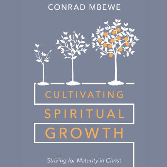 Cultivating Spiritual Growth: Striving for Maturity in Christ