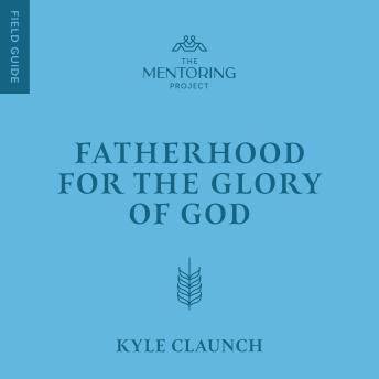 Fatherhood for the Glory of God