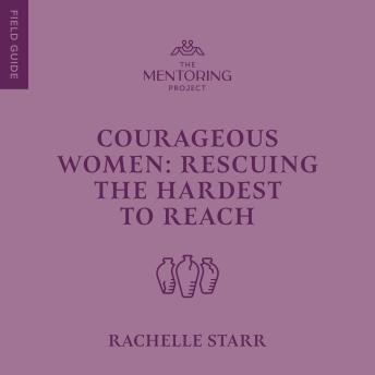 Courageous Women: Rescuing the Hardest to Reach