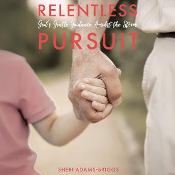 Relentless Pursuit: God's Gentle Guidance Amidst the Storm