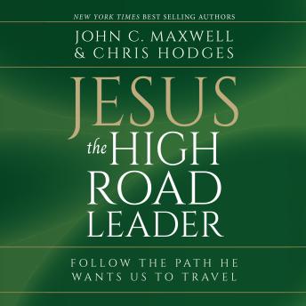 Jesus, The High Road Leader: Follow the Path He Wants Us to Travel