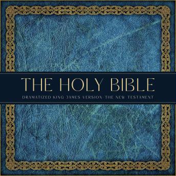 The Holy Bible: Dramatized King James Version, The New Testament