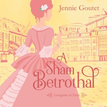 A Sham Betrothal: a Georgian era romance novella set in Paris