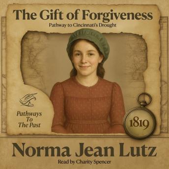 The Gift of Forgiveness: Pathway to Cincinnati’s Drought - 1819