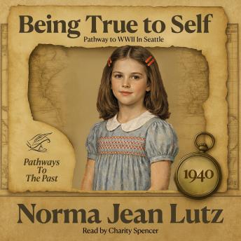 Being True to Self: Pathway to WWII In Seattle - 1940