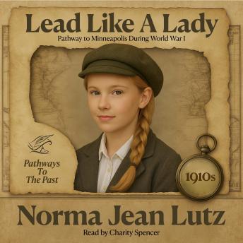 Lead Like a Lady: Pathway to Minneapolis during World War I - 1910s