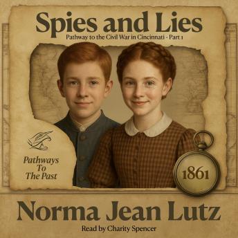 Spies and Lies: Pathway to the Civil War in Cincinnati - 1861 - Part 1