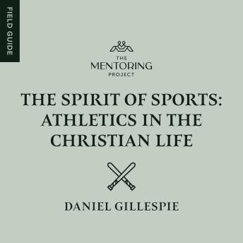 The Spirit of Sports: Athletics in the Christian Life