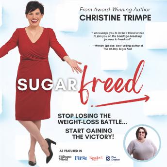 Sugarfreed: Stop Losing the Weight Loss Battle... Start Gaining the Victory