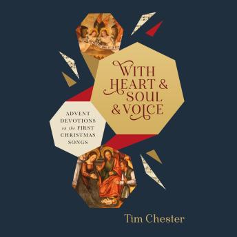 With Heart and Soul and Voice: Advent Devotions on the First Christmas Songs