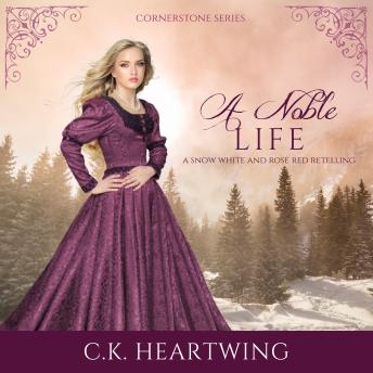 A Noble Life: A Snow White and Rose Red Retelling