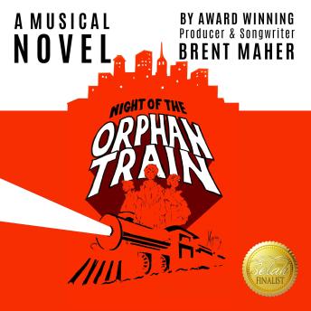 Night of the Orphan Train: A Musical Novel