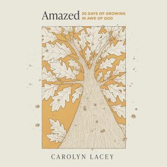 Amazed: 30 Days of Growing in Awe of God