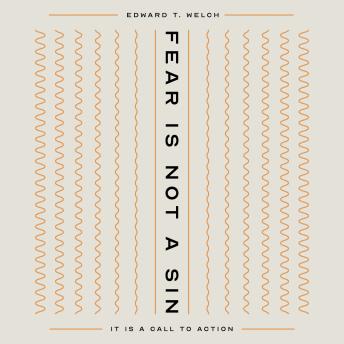 Fear Is Not a Sin: It Is a Call to Action