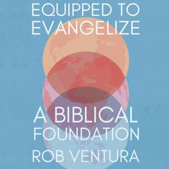 Equipped to Evangelize: A Biblical Foundation