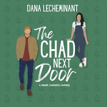 The Chad Next Door: A Sweet Romantic Comedy