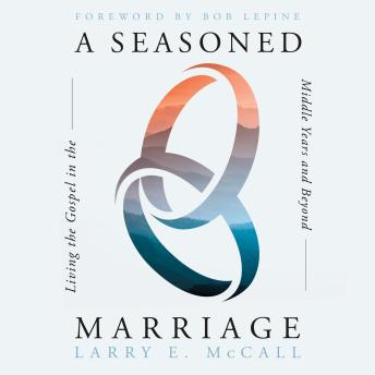 A Seasoned Marriage: Living the Gospel in the Middle Years and Beyond