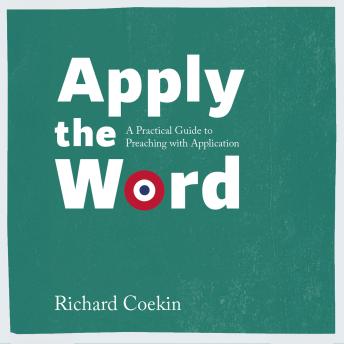 Apply the Word: A Practical Guide to Preaching with Application