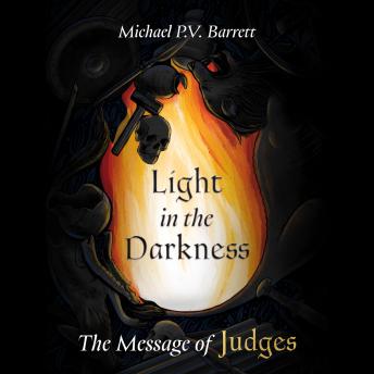 Light in the Darkness: The Message of Judges