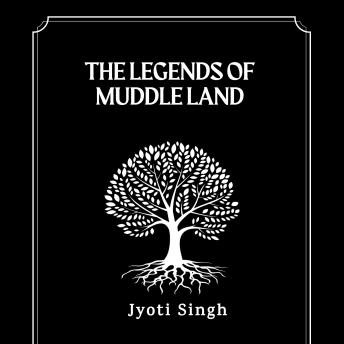 The Legends of the Muddled Land
