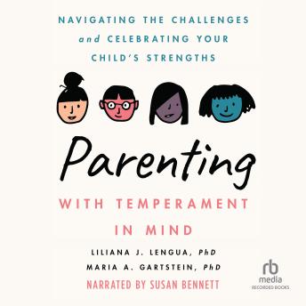 Parenting with Temperament in Mind: Navigating the Challenges and Celebrating  Your Child’s Strengths (APA LifeTools Series)