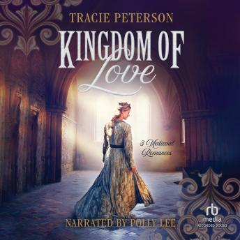 Download Kingdom of Love: 3 Medieval Romances by Tracie Peterson