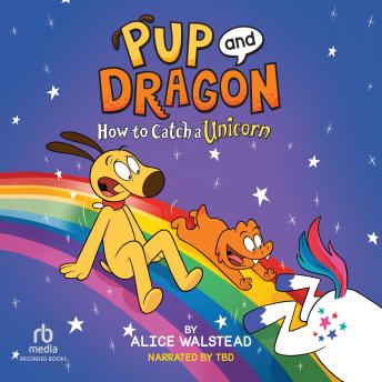 Pup and Dragon: How to Catch a Unicorn