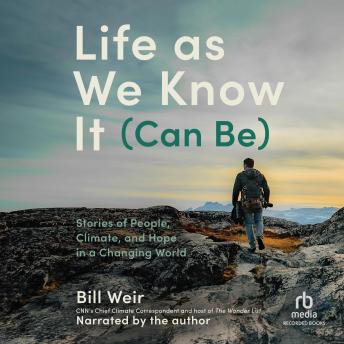 Life as We Know It: Stories of People, Climate, and Hope in a Changing World